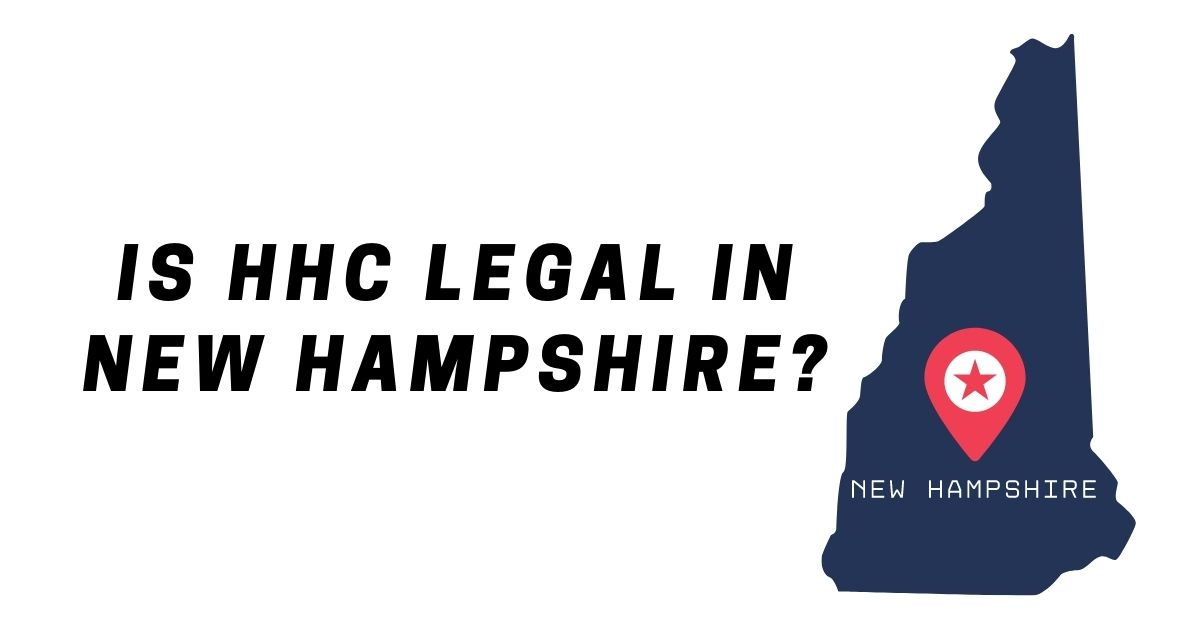 Is HHC Legal in New Hampshire Good CBD